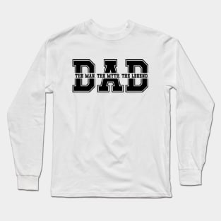 DAD The Man The Myth The Legend Long Sleeve T-Shirt